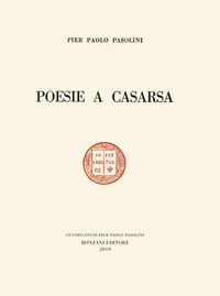 9788894911244 - Poesie a Casarsa-Il primo libro di Pasolini. Ediz. speciale