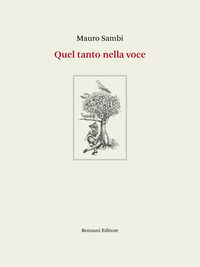 9788894911800 - Quel tanto nella voce. Poesie 1994-2020. Ediz. integrale