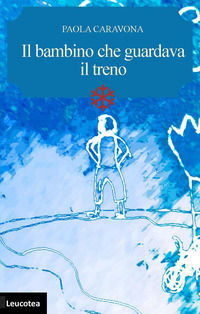 9788894917253 - Il bambino che guardava il treno