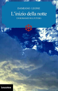 9788894917772 - L'inizio della notte. Un romanzo sul futuro