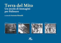 9788894925159 - Terra del mito. Un secolo di immagini per Palinuro. Ediz. illustrata