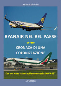 9788894926200 - Ryanair nel Bel Paese. Cronaca di una colonizzazione. Nuova ediz.
