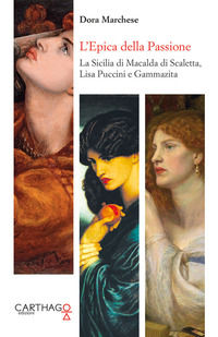 9788894934038 - L'epica della passione. La Sicilia di Macalda di Scaletta, Lisa Puccini e Gammazita