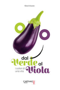 9788894934236 - Dal verde al viola. I colori di una vita