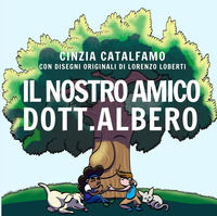 9788894940190 - Il nostro amico Dott. Albero. Ediz. illustrata
