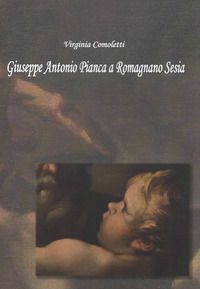 9788894945140 - Giuseppe Antonio Pianca a Romagnano Sesia. Ediz. illustrata