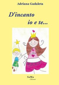 9788894946314 - D'incanto io e te.... Nuova ediz.