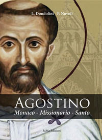 9788894946574 - Agostino. Monaco, missionario, santo