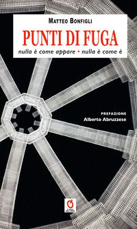 9788894947649 - Punti di fuga. Nulla è come appare, nulla è come è