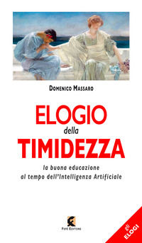 9788894947878 - Elogio della timidezza. La buona educazione al tempo dell'intelligenza artificiale