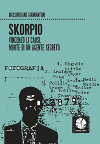 9788894953077 - Skorpio. Vincenzo Li Causi, morte di un agente segreto