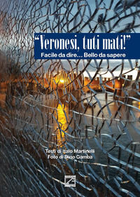 9788894954524 - «Veronesi, tuti mati!». Facile da dire... bello da sapere