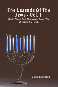 9788894956382 - The legends of the Jews. Vol. 1: Bible times and characters from the creation to Jacob