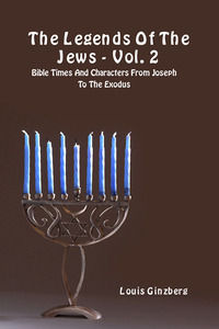 9788894956399 - The legends of the Jews. Vol. 2: Bible times and characters from Joseph to the Exodus