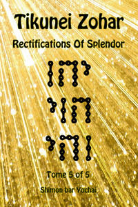 9788894956986 - Tikunei Zohar. Rectifications of splendor. Ediz. inglese e aramaica. Vol. 5