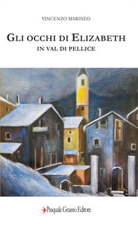 9788894962611 - Gli occhi di Elizabeth in Val di Pellice. Nuova ediz.
