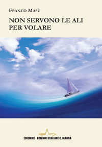 9788894964462 - Non servono le ali per volare