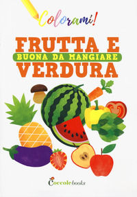 9788894970920 - Frutta e verdura buona da mangiare. Ediz. a colori