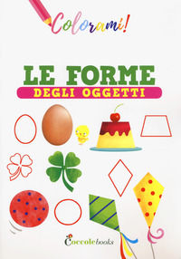 9788894970968 - Le forme degli oggetti. Ediz. a colori