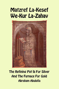 9788894974072 - Matzref La-Kesef We-Kur La-Zahav. The refining pot is for silver and the furnace for gold. Ediz. bilingue