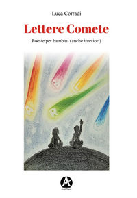 9788894981988 - Lettere comete. Poesie per bambini (anche interiori)