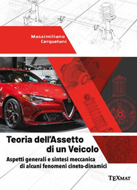 9788894982374 - Teoria dell'assetto di un veicolo. Aspetti generali e sintesi meccanica di alcuni fenomeni cineto-dinamici