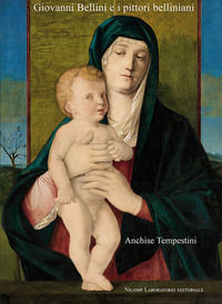 9788894989441 - Giovanni Bellini e i pittori belliniani. Ediz. illustrata