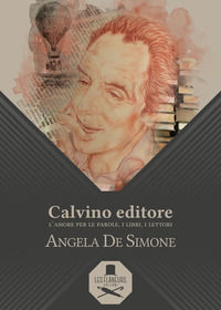 9788894990379 - Calvino editore. L'amore per le parole, i libri, i lettori