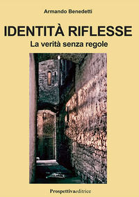 9788894995114 - Identità riflesse. La verità senza regole