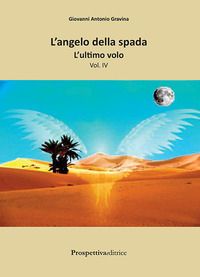 9788894995800 - L'ultimo volo. L'angelo della spada. Vol. 4