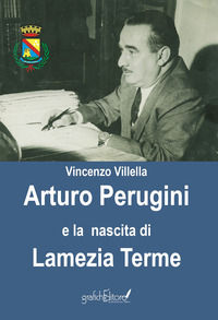 9788894998344 - Arturo Perugini e la nascita di Lamezia Terme. Il progetto e l'iter per una nuova realtà urbana al servizio della Calabr
