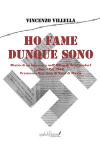 9788894998917 - Ho fame dunque sono. Diario di un internato nell'Oflag di Wietzendorf (gennaio-dicembre 1944) Francesco Graziano di Vena
