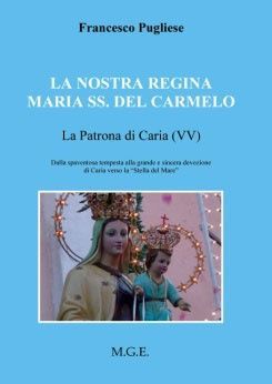 9788895031576 - La nostra regina Maria SS. del Carmelo, la patrona di Carvia (VV). Dalla spaventosa tempesta alla grande e sincera devoz