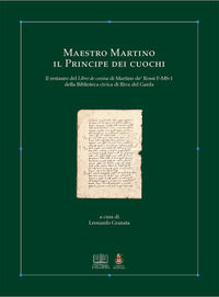 9788895047560 - Maestro Martino il principe dei cuochi. Il restauro del Libro de cosina di Martino de' Rossi F-MS-1 della Biblioteca Civ