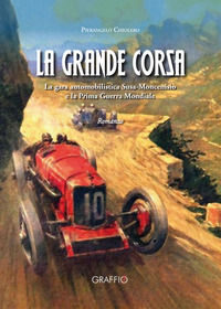 9788895057811 - La grande corsa. La gara automobilistica Susa-Moncenisio e la prima guerra mondiale