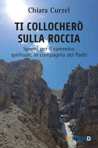 9788895060859 - Ti collocherò sulla roccia. Spunti per il cammino spirituale in compagnia dei Padri