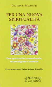 9788895120539 - Per una nuova spiritualità. Una spiritualità comunionale, interreligiosa e cosmica