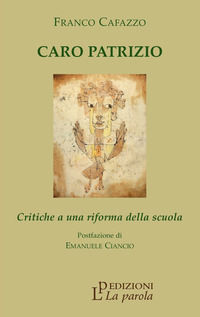 9788895120584 - Caro Patrizio. Critiche a una riforma della scuola