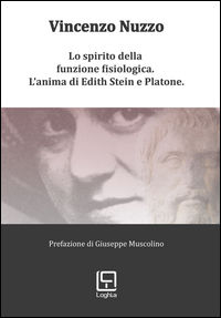 9788895122380 - Lo spirito della funzione fisiologica. L'anima di Edith Stein e Platone