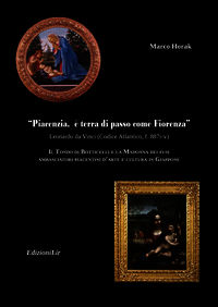 9788895153537 - Piacenzia, è terra di passo come Fiorenza. Il Tondo di Botticelli e la Madonna dei fusi ambasciatori piacentini d'arte e