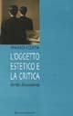 9788895154237 - L'oggetto estetico e la critica