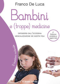 9788895177427 - Bambini e (troppe) medicine. Difendersi dall'eccessiva medicalizzazione dei nostri figli