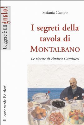 9788895177472 - I segreti della tavola di Montalbano. Le ricette di Andrea Camilleri