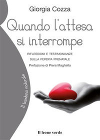 9788895177632 - Quando l'attesa si interrompe. Riflessioni e testimonianze sulla perdita prenatale