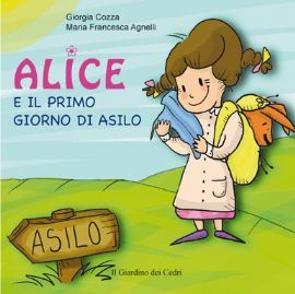 9788895177748 - Alice e il primo giorno di asilo. Ediz. illustrata