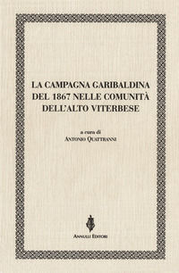 9788895187761 - La campagna garibaldina del 1867 nelle comunità dell'Alto Viterbese