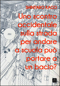 9788895208503 - Uno scontro accidentale sulla strada per andare a scuola può portare a un bacio?
