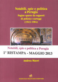 9788895229188 - Notabili, spie e politica a Perugia. Pagine sparse da rapporti di polizia e carteggi (1923-1984)