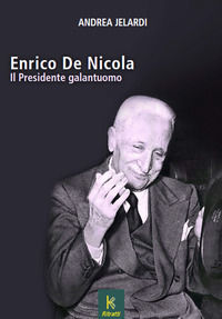 9788895233390 - Enrico de Nicola. Il presidente galantuomo