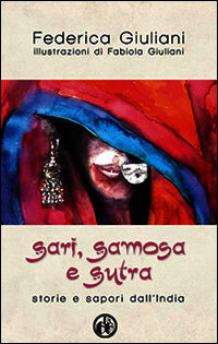 9788895246383 - Sari, samosa e sutra. Storie e sapori dall'India